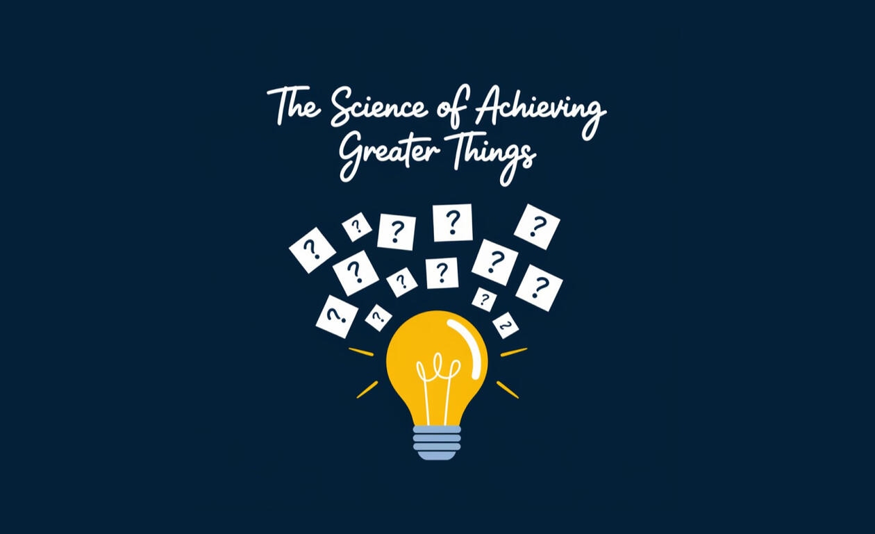 The Science of Achieving Greater Things